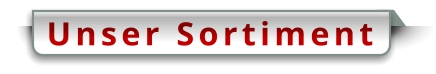 Unser Sortiment